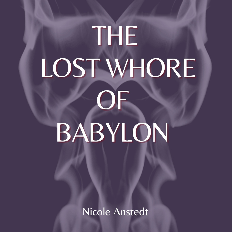The Lost Whore of Babylon by Nicole Anstedt